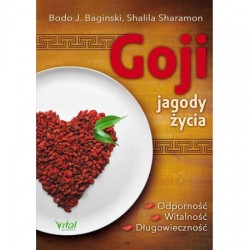 GOJI - JAGODY ŻYCIA. ODPORNOŚĆ, WITALNOŚĆ, DŁUGOWIECZNOŚĆ. BODO J. BAGIŃSKI, SHALILA SHARAMON