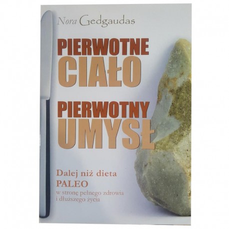 PIERWOTNE CIAŁO PIERWOTNY UMYSŁ. NORA GEDGAUDAS