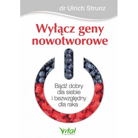 WYŁĄCZ GENY NOWOTWOROWE. ULRICH STRUNZ
