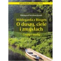 O DUSZY,CIELE I ZMYSŁACH, AUT. HILDEGARD STRICKERSCHMIDT, ŚW HILDEGARDA