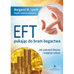 EFT - PUKAJĄC DO BRAM BOGACTWA. JAK UZDROWIĆ FINANSE I OSIĄGNĄĆ SUKCES. MARGARET M. LYNCH
