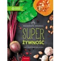 SUPERŻYWNOŚĆ CZYLI SUPERFOODS PO POLSKU. MAŁGORZATA RÓŻAŃSKA