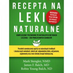 RECEPTA NA LEKI NATURALNE. MARK STENGLER, JAMES F. BALCH, ROBERT YOUNG BALCH
