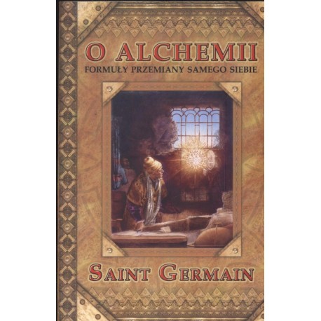 O ALCHEMII FORMUŁY PRZEMIANY SAMEGO SIEBIE. SAINT GERMAIN