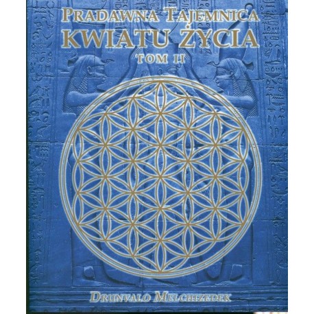 PRADAWNA TAJEMNICA KWIATU ŻYCIA. TOM 2. MELCHIZEDEK DRUNVALO
