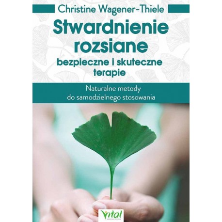 STWARDNIENIE ROZSIANE BEZPIECZNE I SKUTECZNE TERAPIE. CHRISTINE WAGENER-THIELE