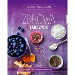 ZDROWA TARCZYCA. KAROLINA SZACIŁŁO, MACIEJ SZACIŁŁO
