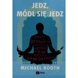 JEDZ, MÓDL SIĘ, JEDZ. MICHAEL BOOTH
