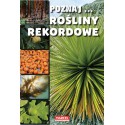 POZNAJ... ROŚLINY REKORDOWE