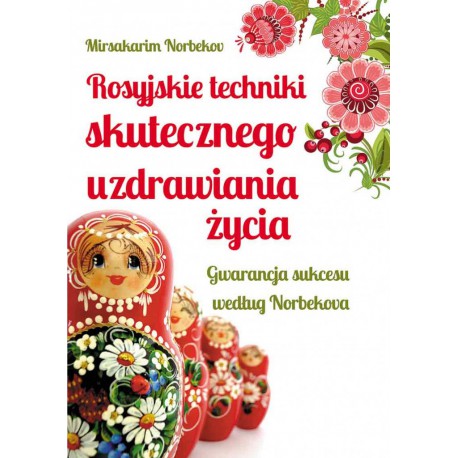 ROSYJSKIE TECHNIKI SKUTECZNEGO UZDRAWIANIA ŻYCIA. NORBEKOV MIRSAKARIM NORBEKOV. STUDIO ASTROPSYCHOLOGII