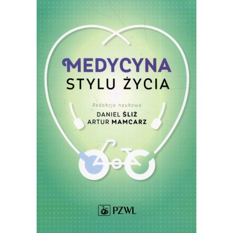 MEDYCYNA STYLU ŻYCIA. DANIEL ŚLIŻ, ARTUR MAMCARZ. PZWL
