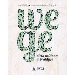 WEGE. DIETA ROŚLINNA W PRAKTYCE. IWONA KIBIL, DANUTA GAJEWSKA. PZWL