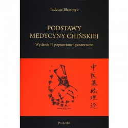 PODSTAWY MEDYCYNY CHIŃSKIEJ WYD.II POPRAWIONE I POSZERZONE. DR TADEUSZ BŁASZCZYK. PROHERBA