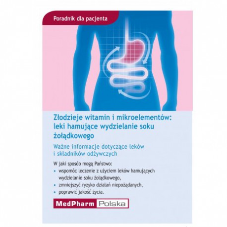 ZŁODZIEJE WITAMIN I MIKROELEMENTÓW: LEKI HAMUJĄCE WYDZIELANIE SOKU ŻOŁĄDKOWEGO. UWE GROEBER. MEDPHARM
