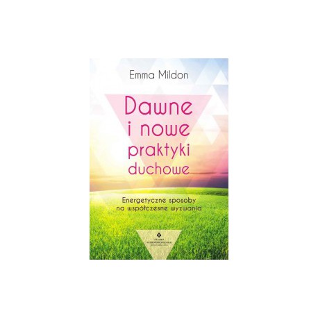 DAWNE I NOWE PRAKTYKI DUCHOWE. EMMA MILDON