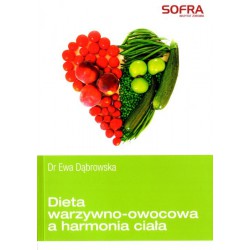 DIETA WARZYWNO-OWOCOWA A HARMONIA CIAŁA. EWA DĄBROWSKA