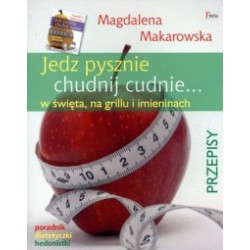 JEDZ PYSZNIE, CHUDNIJ CUDNIE! MAGDALENA MAKAROWSKA