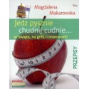 JEDZ PYSZNIE, CHUDNIJ CUDNIE. PRZEPISY. MAGDALENA MAKAROWSKA