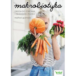 MAKROBIOTYKA DROGA DO ZDROWIA I DŁUGOWIECZNOŚCI, Madhavi Guemoes - VITAL