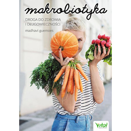 MAKROBIOTYKA DROGA DO ZDROWIA I DŁUGOWIECZNOŚCI, Madhavi Guemoes - VITAL