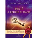 PROŚ A BĘDZIE CI DANE, Esther i Jerry Hicks - STUDIO ASTROPSYCHOLOGII