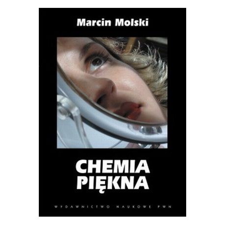 CHEMIA PIĘKNA . MARCIN MOLSKI - Wydawnictwo Naukowe PWN