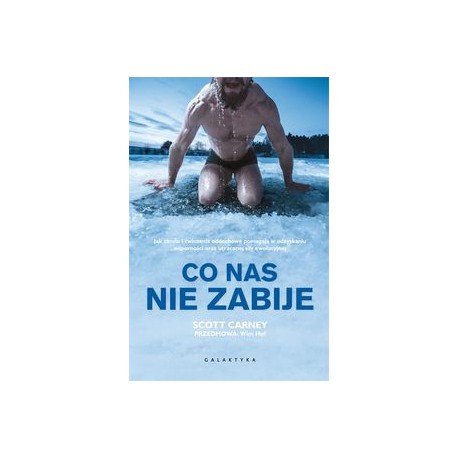 CO NAS NIE ZABIJE, Scott Carney - GALAKTYKA