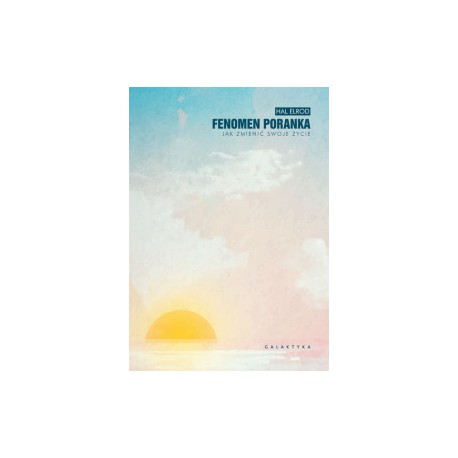 FENOMEN PORANKA, Hal Elrod - GALAKTYKA
