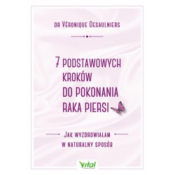 7 PODSTAWOWYCH KROKÓW DO POKONANIA RAKA PIERS. dr Véronique Desaulniers - VITAL