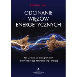 ODCINANIE WIĘZÓW ENERGETYCZNYCH, Denise Linn - STUDIO ASTROPSYCHOLOGII