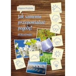 JAK SAMODZIELNIE PRZEPOWIADAĆ POGODĘ. Z. PRZYBYLAK - WDR