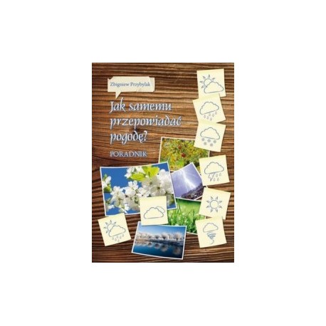 JAK SAMODZIELNIE PRZEPOWIADAĆ POGODĘ. Z. PRZYBYLAK - WDR