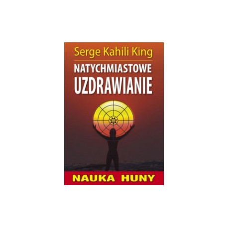 NATYCHMIASTOWE UZDRAWIANIE, King Serge Kahili - KOS