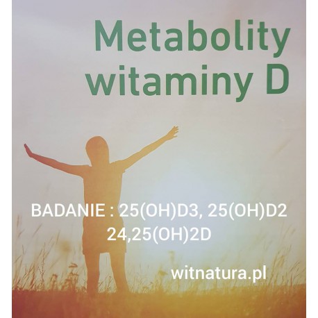BADANIE : METABOLITÓW WITAMINY D - 25(OH)D3, 25(OH)D2, 24,25(OH)2D