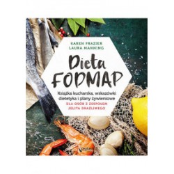 DIETA FODMAP. Książka kucharska, wskazówki dietetyka i plany żywieniowe dla osób z ZJD Karen Frazier, Laura Manning - SEPTEM