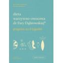 DIETA WARZYWNO-OWOCOWA DR EWY DĄBROWSKIEJ. PROGRAM NA 6 TYGODNI. B. A. DĄBROWSKA, P. BORKOWSKA - WAM