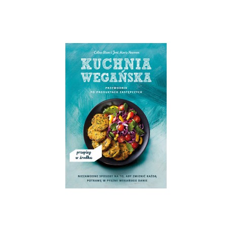 KUCHNIA WEGAŃSKA. PRZEWODNIK PO PRODUKTACH ZASTĘPCZYCH, 	 Celine Steen, Joni Marie Newman -	Buchmann / GW Foksal