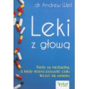 LEKI Z GŁOWĄ, Kiedy są niezbędne, a kiedy można pozwolić ciału leczyć się samemu, Andrew Weil - VITAL