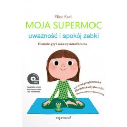 MOJA SUPERMOC. UWAŻNOŚĆ I SPOKÓJ ŻABKI. Eline Snel - CoJaNaTo