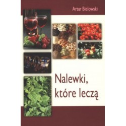 NALEWKI KTÓRE LECZĄ. Artur Bielowski - WDS