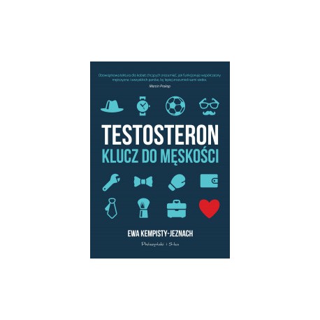 TESTOSTERON, KLUCZ DO MĘSKOŚCI. Ewa Kempisty-Jeznach - PRÓSZYŃSKI