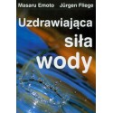UZDRAWIAJĄCA SIŁA WODY, Emoto Masaru, Fliege Jurgen - KOS