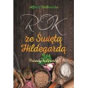 ROK ZE ŚWIĘTĄ HILDGARDĄ - PORADY KULINARNE - ALFREDA WALKOWSKA - WAM