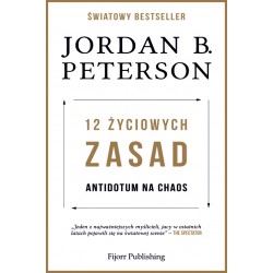 12 ŻYCIOWYCH ZASAD. ANTIDOTUM NA CHAOS JORDAN B. PETERSON -  FIJORR