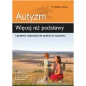 AUTYZM. WIĘCEJ NIŻ PODSTAWY. LECZENIE ZABURZEŃ ZE SPEKTRUM AUTYZMU SHAW WILLIAM - FRASZKA EDUKACYJNA