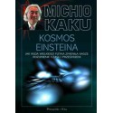 KOSMOS EINSTEINA. JAK WIZJA WIELKIEGO FIZYKA ZMIENIŁA NASZE ROZUMIENIE CZASU I PRZESTRZENI MICHIO KAKU - PRÓSZYŃSKI
