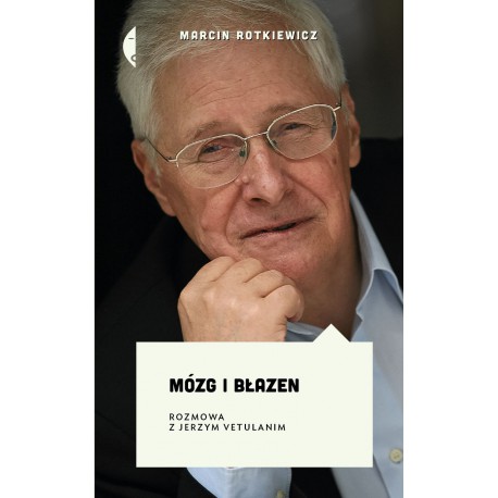 MÓZG I BŁAZEN. ROZMOWA Z JERZYM VETULANIM, WYDANIE II - MARCIN ROTKIEWICZ, JERZY VETULANI -   CZARNE