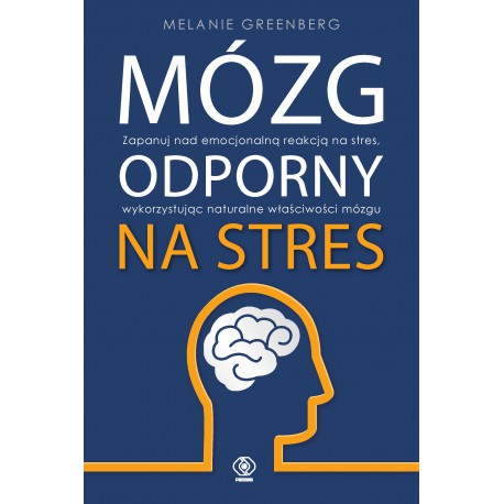 MÓZG ODPORNY NA STRES - MELANIE GREENBERG - REBIS