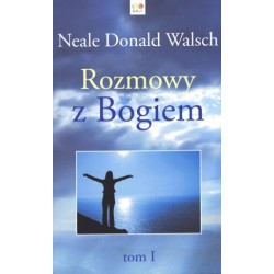 ROZMOWY Z BOGIEM. TOM 1 - NEALE DONALD WALSCH - RAVI