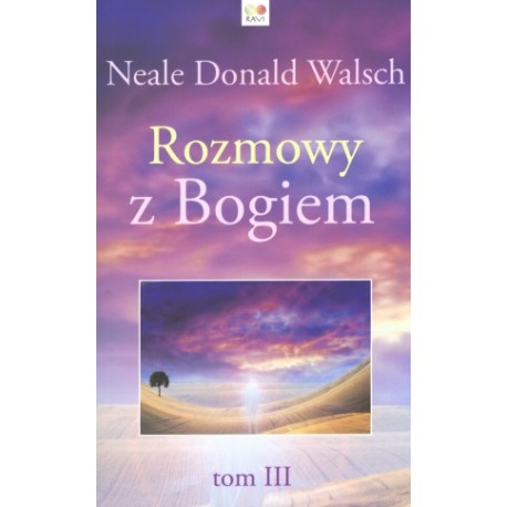 ROZMOWY Z BOGIEM. TOM 3 - NEALE DONALD WALSCH - RAVI
